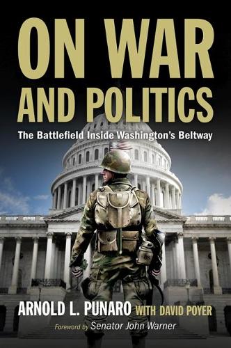 Бумажная книга «On War and Politics: The Battlefield Inside Washington's Beltway», автор Арнольд Л. Пунаро - фото №1