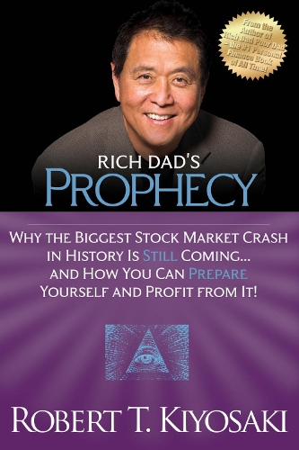 Паперова книга «Rich Dad's Prophecy: Why the Biggest Stock Market Crash in History Is Still Coming...And How You Can Prepare Yourself and Profit from It!», автор Роберт Т. Кійосакі - фото №1