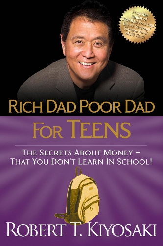 Бумажная книга «Rich Dad Poor Dad for Teens: The Secrets about Money--That You Don't Learn in School!», автор Роберт Т. Кийосаки - фото №1
