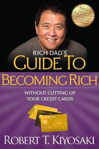 Бумажная книга «Rich Dad's Guide to Becoming Rich Without Cutting Up Your Credit Cards: Turn "Bad Debt" into "Good Debt"», автор Роберт Т. Кийосаки - фото №1