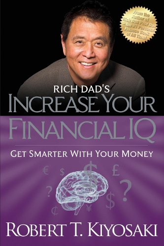 Паперова книга «Rich Dad's Increase Your Financial IQ: Get Smarter with Your Money», автор Роберт Т. Кійосакі - фото №1