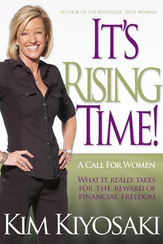 Бумажная книга «It's Rising Time!: What It Really Takes To Reach Your Financial Dreams», автор Ким Кийосаки - фото №1