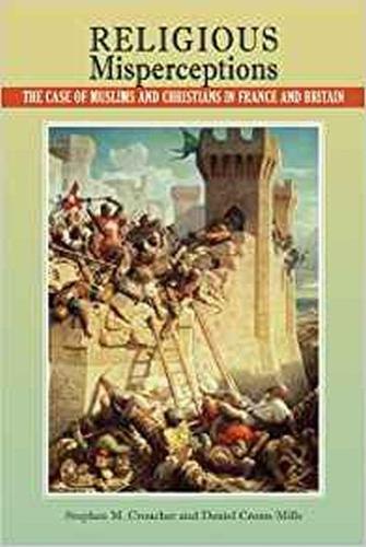 Бумажная книга «Religious Misperceptions: The Case of Muslims and Christians in France and Britain», авторов Дэниел Кронн-Миллс, Стивен М. Краучер - фото №1