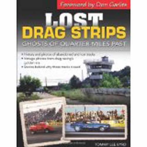 Бумажная книга «Lost Drag Strips: Ghosts of Quarter Miles Past», автор Томми Ли Берд - фото №1