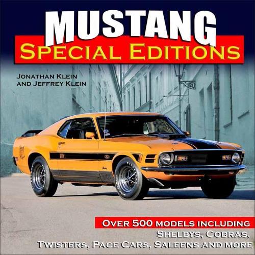Бумажная книга «Mustang Special Editions: More Than 500 Models Including Shelbys, Cobras, Twisters, Pace Cars, Saleens and more», авторов Джеффри Клейн, Джонатан Клейн - фото №1