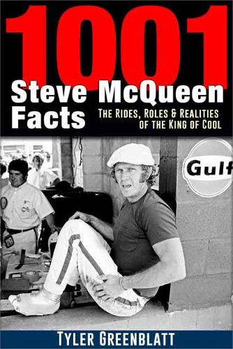 Бумажная книга «1001 Steve McQueen Facts: The Rides, Roles and Realities of the King of Cool», автор Тайлер Гринблатт - фото №1