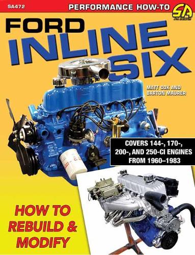 Бумажная книга «Ford Inline Six. How to Rebuild and Modify», авторов Мэтт Кокс, Бартон Маурер - фото №1