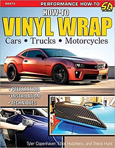 Паперова книга «How to Vinyl Wrap Cars, Trucks, & Motorcycles», авторів Тревіс Хант, Тайлер Копенгавер-Гіт - фото №1