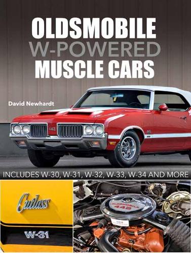 Бумажная книга «Oldsmobile W-Powered Muscle Cars: Includes W-30, W-31, W-32, W-33, W-34 and more», автор Дэвид Ньюхардт - фото №1