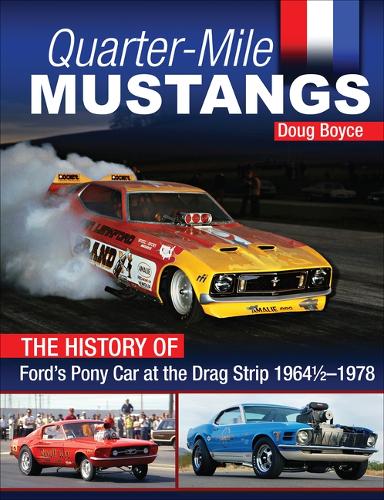 Бумажная книга «Quarter-Mile Mustangs: The History of Ford’s Pony Car at the Dragstrip 1964-1978», автор Даг Бойс - фото №1