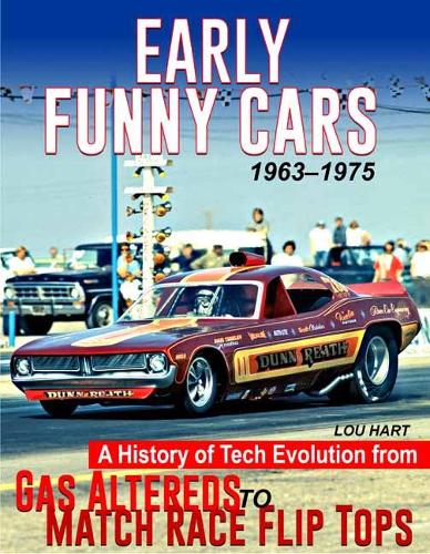 Бумажная книга «Early Funny Cars: A History of Tech Evolution from Gas Altereds to Match Race Flip Tops 1963-1975», автор Лу Харт - фото №1
