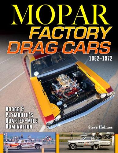 Бумажная книга «Mopar Factory Drag Cars 1961-1972: Dodge & Plymouth's Quarter-Mile Domination», автор Стив Холмс - фото №1