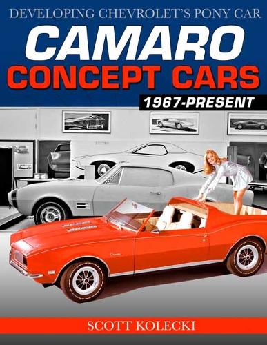 Бумажная книга «Camaro Concept Cars: Developing Chevrolet's Pony Car», автор Скотт Колецки - фото №1