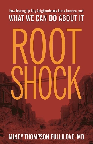 Бумажная книга «Root Shock: How Tearing Up City Neighborhoods Hurts America, And What We Can Do About It», автор Минди Томпсон Фуллилав - фото №1