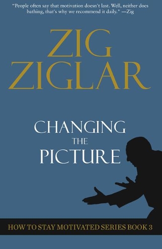 Бумажная книга «Changing The Picture: How to Stay Motivated Book 3», автор Зиг Зиглар - фото №1