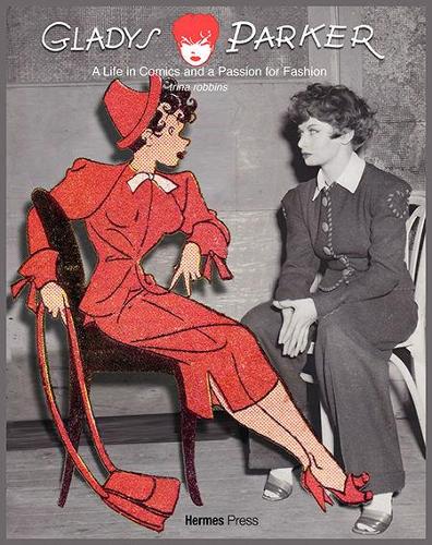 Паперова книга «Gladys Parker: A Life in Comics, A Passion for Fashion», автор Тріна Роббінс - фото №1