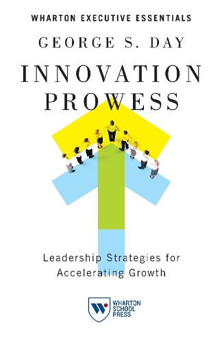 Бумажная книга «Innovation Prowess: Leadership Strategies for Accelerating Growth», автор Джордж С. Дэй - фото №1