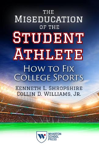 Бумажная книга «The Miseducation of the Student Athlete: How to Fix College Sports», авторов Коллин Д. Уильямс, Кеннет Л. Шропшир - фото №1