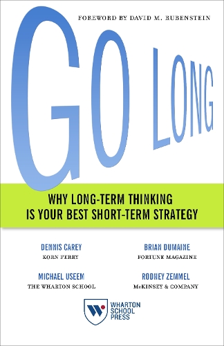 Паперова книга «Go Long: Why Long-Term Thinking Is Your Best Short-Term Strategy», авторів Брайан Дюмейн, Денніс Кері, Майкл Усеем, Родні Земмель - фото №1