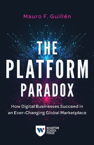 Бумажная книга «The Platform Paradox: How Digital Businesses Succeed in an Ever-Changing Global Marketplace», автор Мауро Ф. Гильен - фото №1