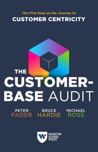 Паперова книга «The Customer-Base Audit: The First Step on the Journey to Customer Centricity», авторів Брюс Г. С. Харді, Майкл Росс, Пітер Фейдер - фото №1