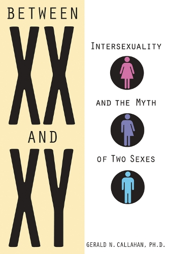 Бумажная книга «Between XX and XY: Intersexuality and the Myth of Two Sexes», автор Джеральд Н. Каллахан - фото №1
