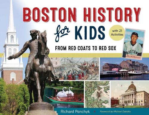 Паперова книга «Boston History for Kids: From Red Coats to Red Sox, with 21 Activities», автор Річард Панчик - фото №1