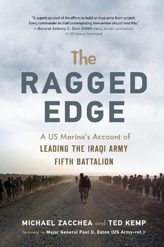 Бумажная книга «The Ragged Edge: A US Marine’s Account of Leading the Iraqi Army Fifth Battalion», авторов Майкл Заккеа, Тед Кемп - фото №1