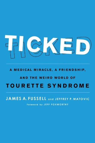 Бумажная книга «Ticked: A Medical Miracle, a Friendship, and the Weird World of Tourette Syndrome», авторов Джеймс А. Фассел, Джеффри П. Матович - фото №1
