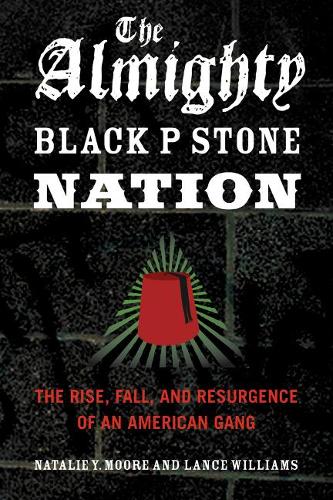 Бумажная книга «The Almighty Black P Stone Nation: The Rise, Fall, and Resurgence of an American Gang», авторов Лэнс Уильямс, Натали Й. Мур - фото №1