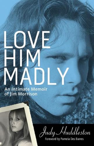 Паперова книга «Love Him Madly: An Intimate Memoir of Jim Morrison», автор Джуді Хаддлстон - фото №1