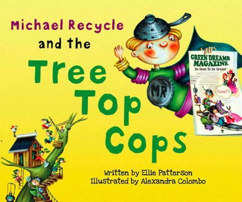 [object Object] «Michael Recycle and the Tree Top Cops», автор Элли Паттерсон - фото №1