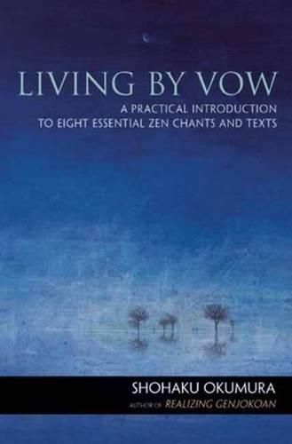 Бумажная книга «Living by Vow: a Practical Introduction to Eight Essential Zen Chants and Texts», автор Сёхаку Окумура - фото №1