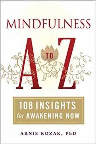 Бумажная книга «Mindfulness A-Z: 108 Insights for Awakening Now», автор Арни Козак - фото №1