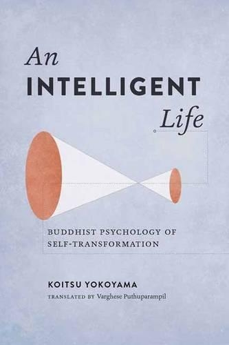 Паперова книга «An Intelligent Life: Buddhist Psychology of Self-Transformation», автор Коїцу Йокояма - фото №1