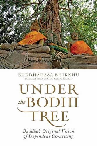 Бумажная книга «Under the Bodhi Tree: Buddha's Original Vision of Dependent Co-Arising», автор Аджан Буддхадаса Бхиккху - фото №1