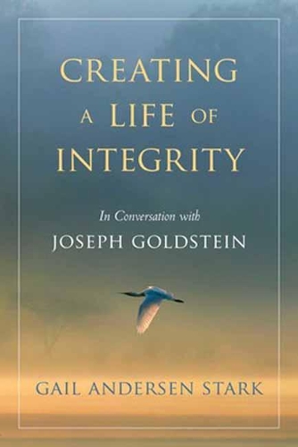 Бумажная книга «Creating A Life of Integrity: In Conversation with Joseph Goldstein», автор Гейл Андерсен Старк - фото №1