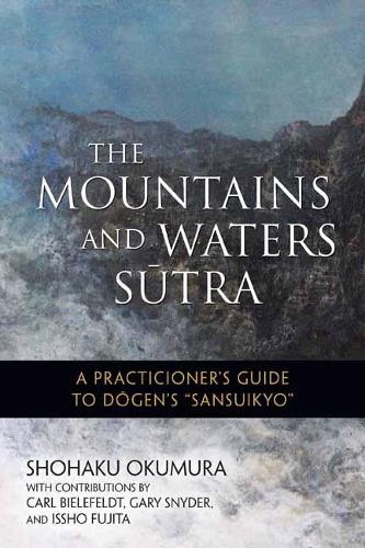 Бумажная книга «The Mountains and Waters Sutra: A  Practitioner's Guide to Dogen's Sansuikyo», автор Сёхаку Окумура - фото №1