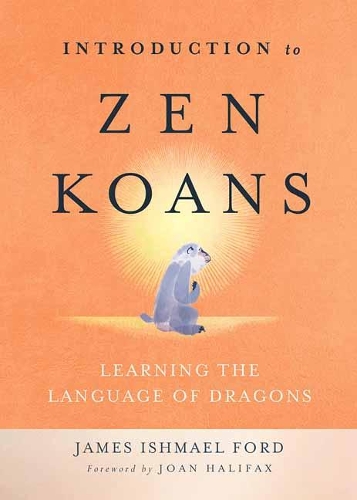 Бумажная книга «Introduction to Zen Koans: Learning the Language of Dragons», автор Джеймс Измаил Форд - фото №1