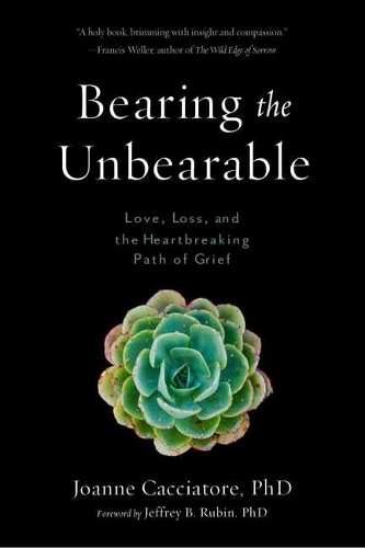 Бумажная книга «Bearing the Unbearable: Love, Loss, and the Heartbreaking Path of Grief», авторов Джеффри Рубин, Джоанна Каччиаторе - фото №1