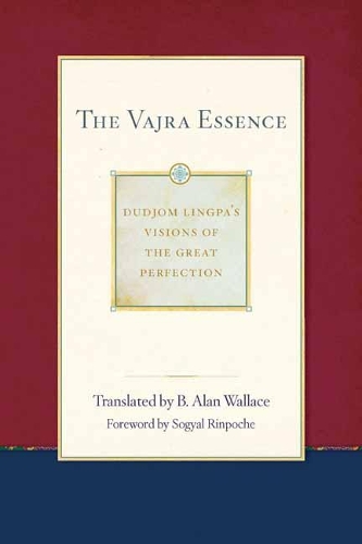 Бумажная книга «The Vajra Essence: Dudjom Lingpa's Visions of the Great Perfection Volume 3», авторов B. Алан Уоллес, Дуджом Лингпа - фото №1