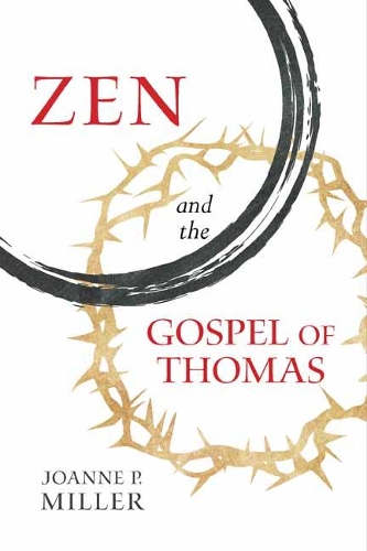 Бумажная книга «Zen and the Gospel of Thomas», автор Джоанн П. Миллер - фото №1