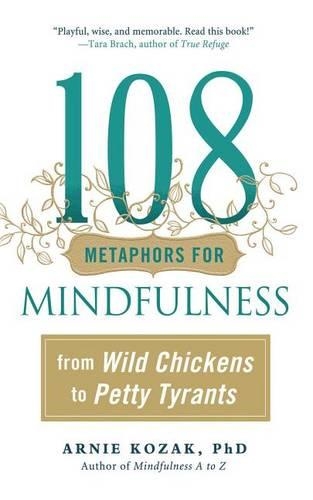 Бумажная книга «108 Metaphors for Mindfulness: From Wild Chickens to Petty Tyrants», автор Арни Козак - фото №1