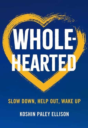 Бумажная книга «Wholehearted: Slow Down, Help Out, Wake Up», автор Кошин Пэйли Эллисон - фото №1