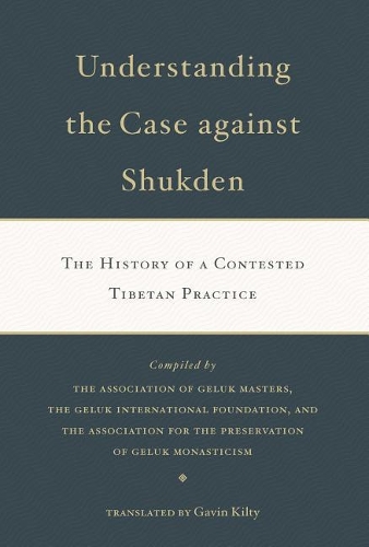 Бумажная книга «Understanding the Case Against Shukden: The History of a Contested Tibetan Practice», автор Гэвин Килти - фото №1