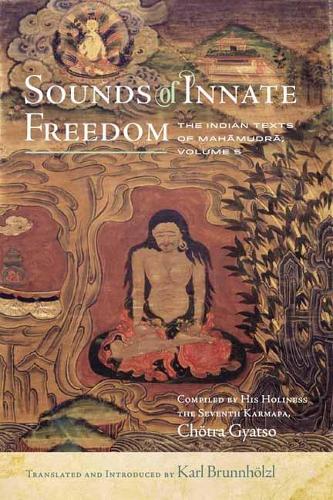 Бумажная книга «Sounds of Innate Freedom: The Indian Texts of Mahamudra, Volume 5», автор Карл Бруннхольцль - фото №1