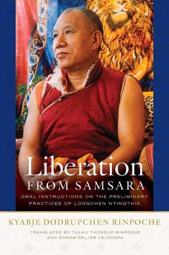 Бумажная книга «Liberation from Samsara: Oral Instructions on the Preliminary Practices of Longchen Nyingtig», автор Кьябдже Додрупчен Ринпоче - фото №1