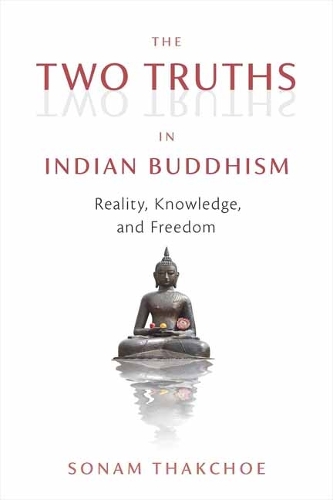 Паперова книга «The Two Truths in Indian Buddhism: Reality, Knowledge, and Freedom», автор Сонам Тхакчое - фото №1