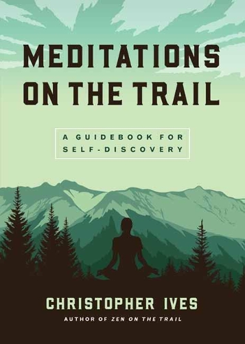 Паперова книга «Meditations on the Trails: A Guidebook for Self-Discovery», автор Крістофер Айвз - фото №1
