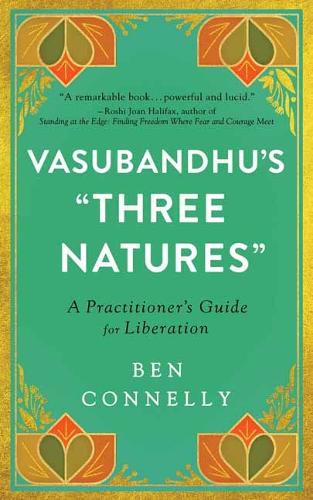 Бумажная книга «Vasubandhu's 'Three Natures': A Practitioner's Guide for Liberation», автор Бен Коннелли - фото №1